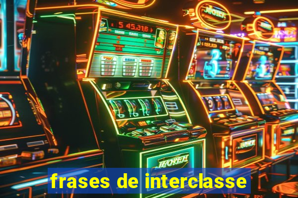 frases de interclasse